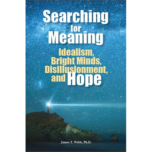 Searching for Meaning: Idealism, Bright Minds, Disillusionment, and Hope