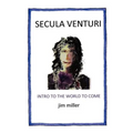 Secula Venturi: The World to Come: The World to Come