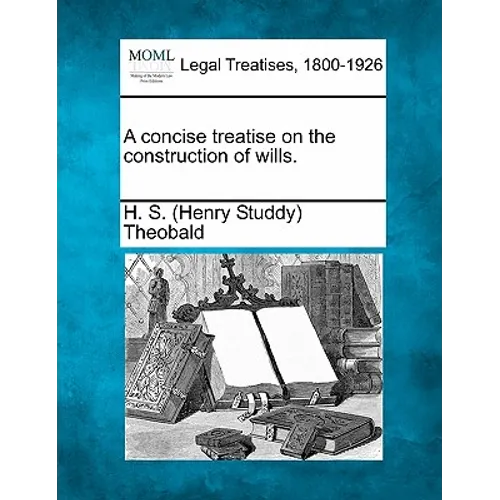 A concise treatise on the construction of wills.