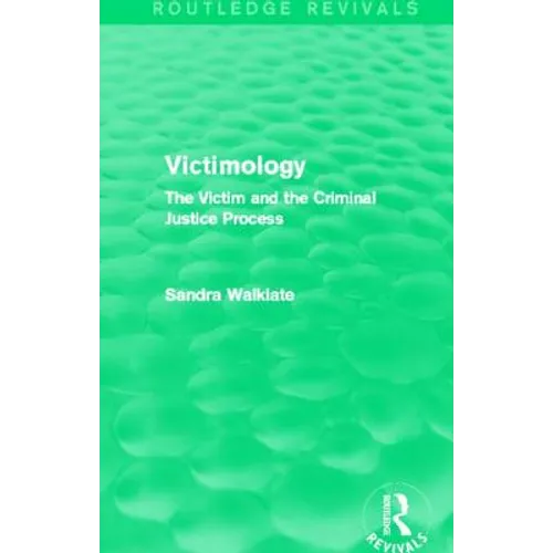 Victimology (Routledge Revivals): The Victim and the Criminal Justice Process