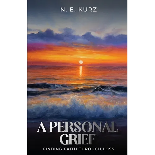 A Personal Grief: Finding Faith Through Loss