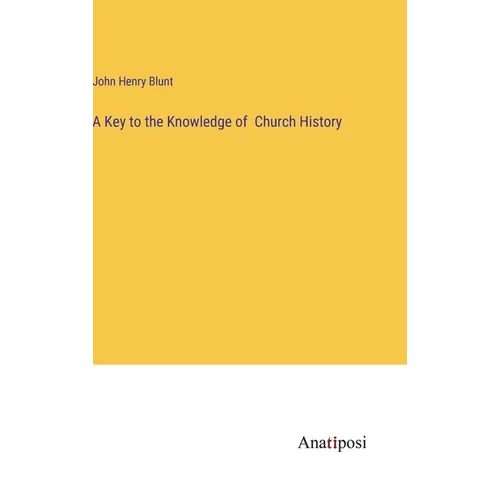 A Key to the Knowledge of Church History
