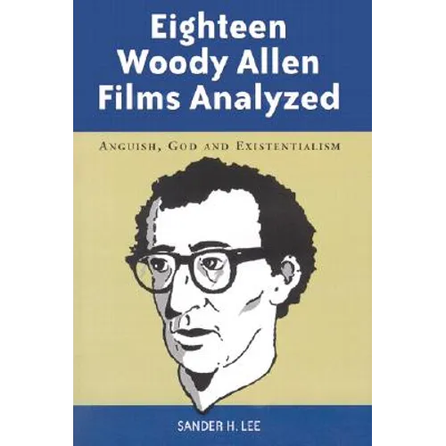 Eighteen Woody Allen Films Analyzed: Anguish, God and Existentialism