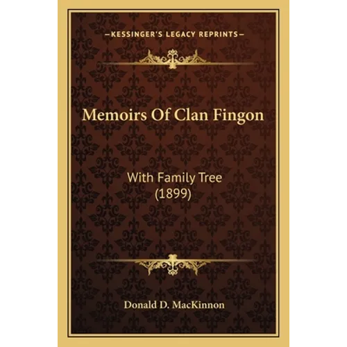 Memoirs Of Clan Fingon: With Family Tree (1899)