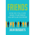 Friends: How Do You Cope When Your Friend Has Bipolar