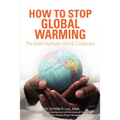 How to Stop Global Warming: The Great Hydrogen Diet & Conspiracy