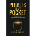 Pebbles In My Pocket: A Collection of Motivational Affirmations