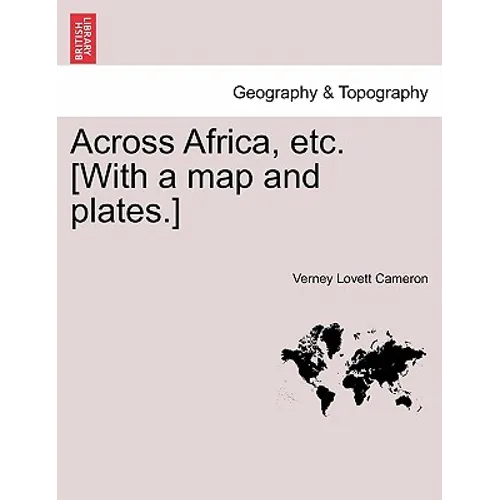 Across Africa, Etc. [With a Map and Plates.] Vol. I