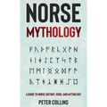 Norse Mythology: A Guide to Norse History, Gods and Mythology