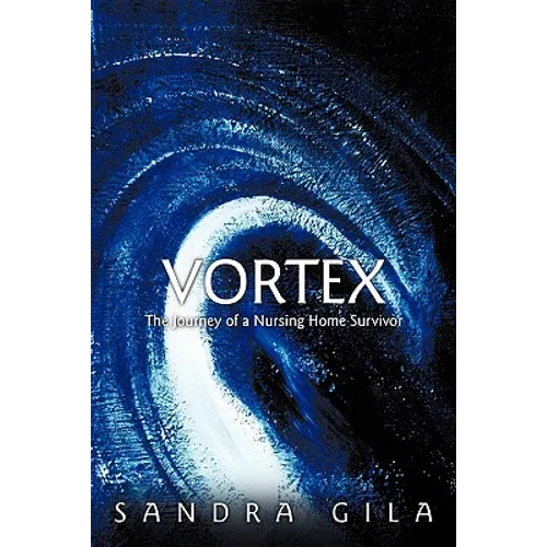 Vortex: The Journey of a Nursing Home Survivor