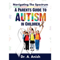 Navigating the Spectrum: A Parent's Guide to Autism in Children