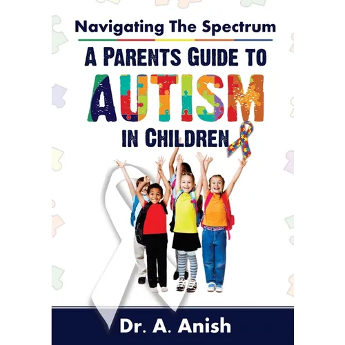 Navigating the Spectrum: A Parent's Guide to Autism in Children