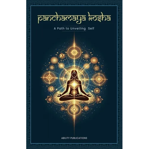 Panchamaya Kosha - A Path to Unveiling the Self