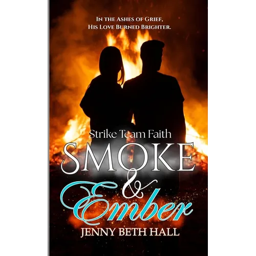 Smoke & Ember: A Smoke Jumper Second Chance, Off Limits, Romance