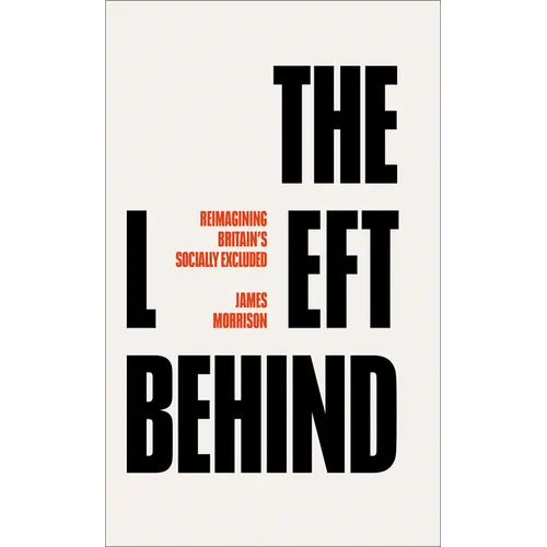The Left Behind: Reimagining Britain's Socially Excluded