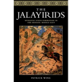 The Jalayirids: Dynastic State Formation in the Mongol Middle East