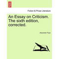 An Essay on Criticism. the Sixth Edition, Corrected.