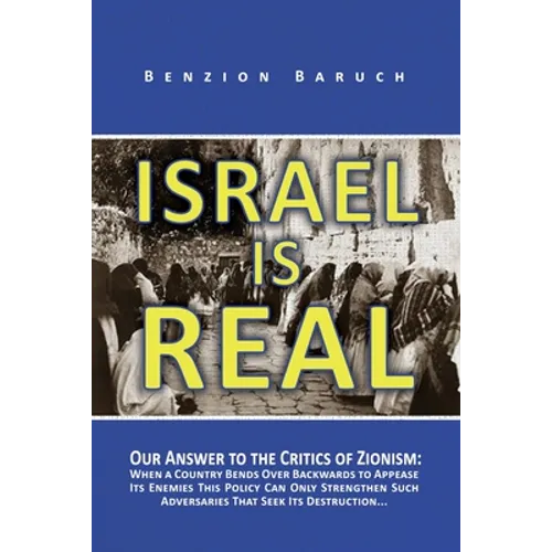 Israel is Real: Our Answer to the Critics of Zionism