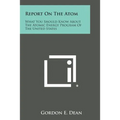 Report on the Atom: What You Should Know about the Atomic Energy Program of the United States