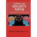Tapping the Mighty Mind: Simple Solutions for Stress, Conflict, and Pain