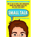 Small Talk: How to Talk to People, Improve Your Charisma, Social Skills, Conversation Starters & Lessen Social Anxiety