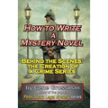 How to Write a Mystery Novel: Behind the Scenes: the Creation of a Crime Series