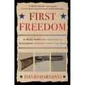 First Freedom: A Ride Through America's Enduring History with the Gun