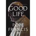 A Good Life: 15 Essential Habits for Living with Hope and Joy