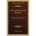 Forty Years Of Psychic Research: A Plain Narrative Of Fact