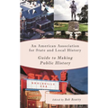 An American Association for State and Local History Guide to Making Public History