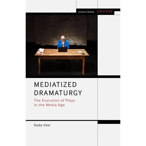 Mediatized Dramaturgy: The Evolution of Plays in the Media Age