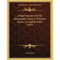 A Brief Narrative Of The Remarkable History Of Barnet Burns, An English Sailor (1835)