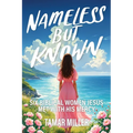 Nameless but Known: Six biblical women Jesus met with His mercy