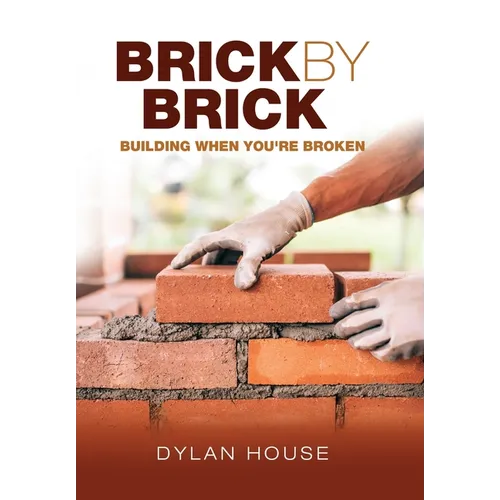 Brick by Brick: Building When You're Broken