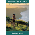 You Have It All Now: Your Life Is Yours to Truly Discover and Enjoy