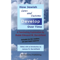 How Jewish Laws and Customs Develop Over Time: A Fascinating Explanation by Rabbi Edward M. Gershfield