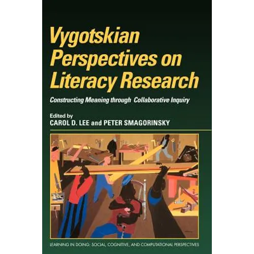 Vygotskian Perspectives on Literacy Research: Constructing Meaning Through Collaborative Inquiry