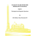 So Many Years with the Problems of People Part 2: Theological and Dogmatic Questions