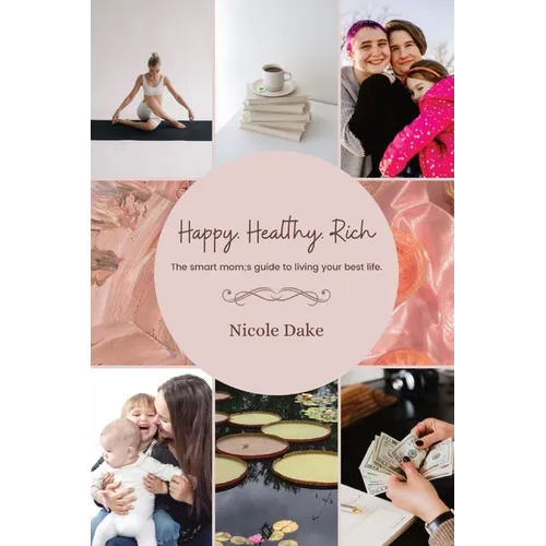 Happy. Healthy. Rich. The smart mom's guide to living your best life.