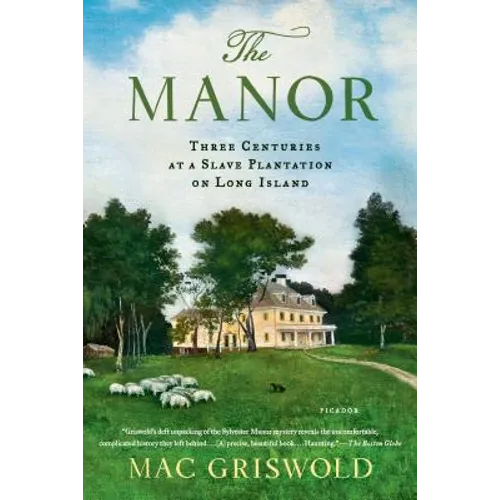 The Manor: Three Centuries at a Slave Plantation on Long Island