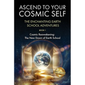 Ascend to Your Cosmic Self: The Enchanting Earth School Adventures