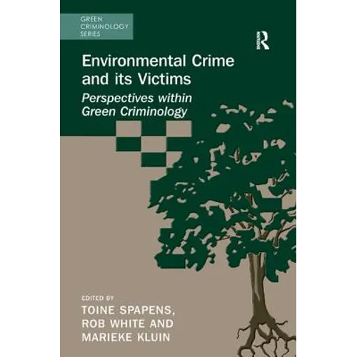 Environmental Crime and its Victims: Perspectives within Green Criminology