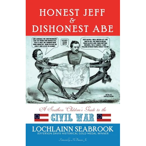 Honest Jeff and Dishonest Abe: A Southern Children's Guide to the Civil War
