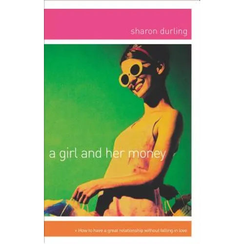 A Girl and Her Money: The Confident Woman's Guide Financial Planning