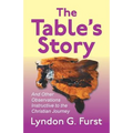 The Table's Story: And Other Observations Instructive to the Christian Journey