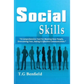 Social Skills: A Comprehensive Tool For Meeting New People, Overcoming Fear, Dating & Effective Communication