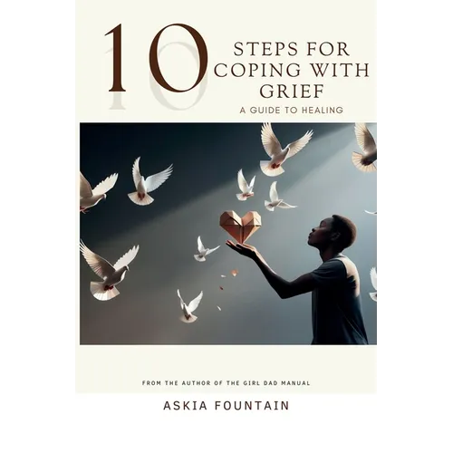 10 STEPS FOR COPING WITH GRIEF - A Guide To Healing