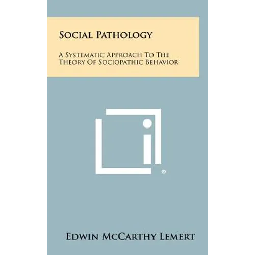 Social Pathology: A Systematic Approach To The Theory Of Sociopathic Behavior