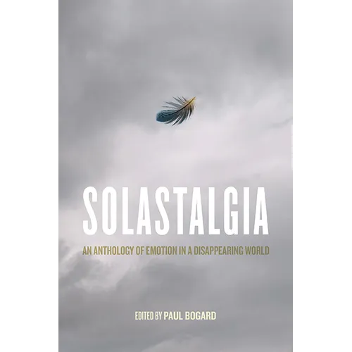 Solastalgia: An Anthology of Emotion in a Disappearing World