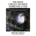 The Great Okeechobee Hurricane of 1928: The Story of the Second Deadliest Hurricane in American History and the Deadliest Hurricane in Bahamian Histor